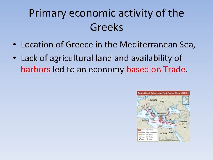 Primary economic activity of the Greeks • Location of Greece in the Mediterranean Sea,