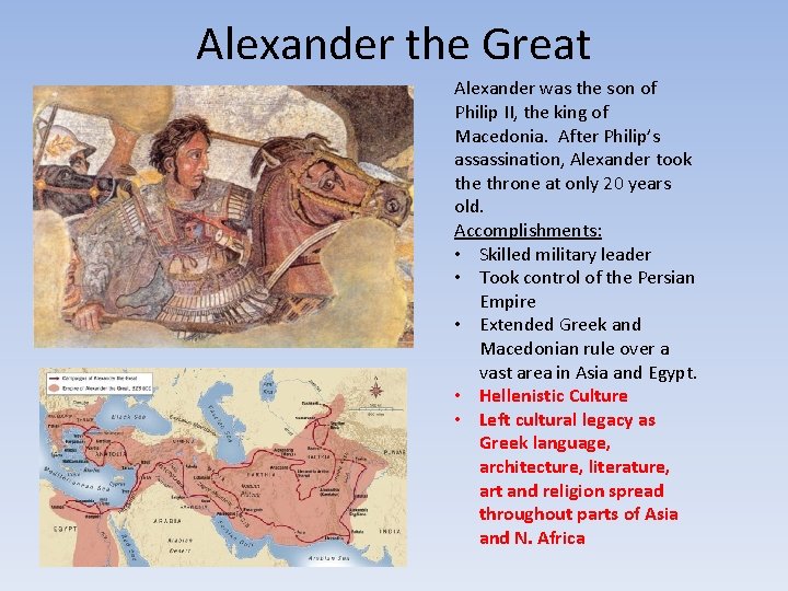 Alexander the Great Alexander was the son of Philip II, the king of Macedonia.