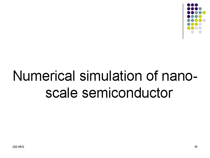 Numerical simulation of nanoscale semiconductor 2021/6/3 15 