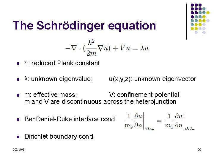 The Schrödinger equation l ħ: reduced Plank constant l λ: unknown eigenvalue; l m: