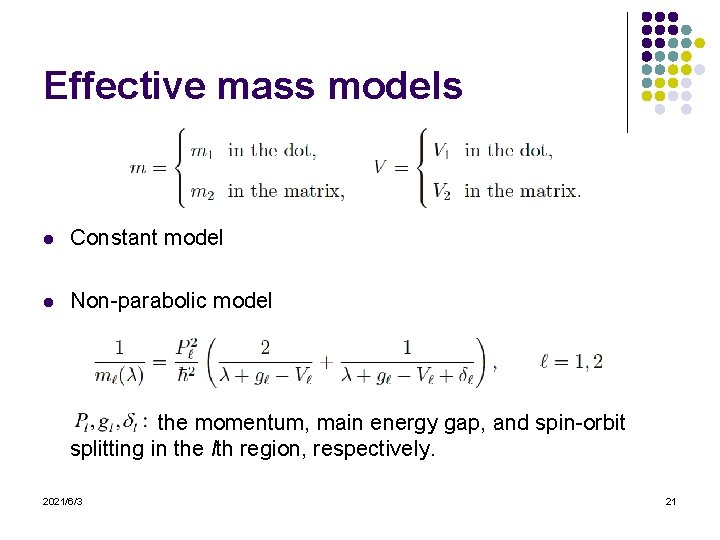 Effective mass models l Constant model l Non-parabolic model the momentum, main energy gap,