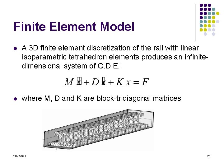 Finite Element Model l A 3 D finite element discretization of the rail with