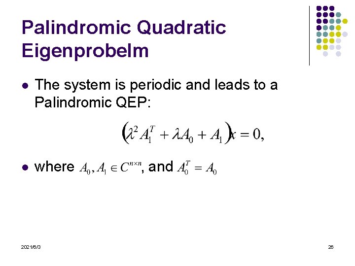 Palindromic Quadratic Eigenprobelm l The system is periodic and leads to a Palindromic QEP: