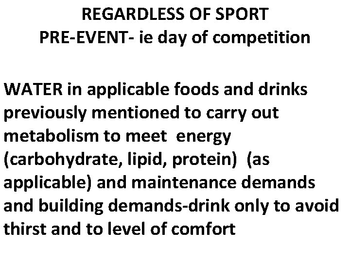 REGARDLESS OF SPORT PRE-EVENT- ie day of competition WATER in applicable foods and drinks