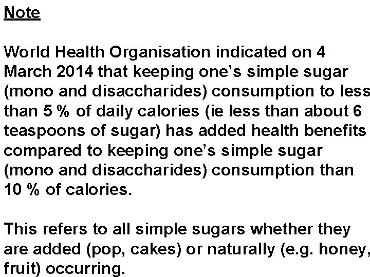 Note World Health Organisation indicated on 4 March 2014 that keeping one’s simple sugar