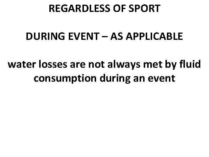 REGARDLESS OF SPORT DURING EVENT – AS APPLICABLE water losses are not always met