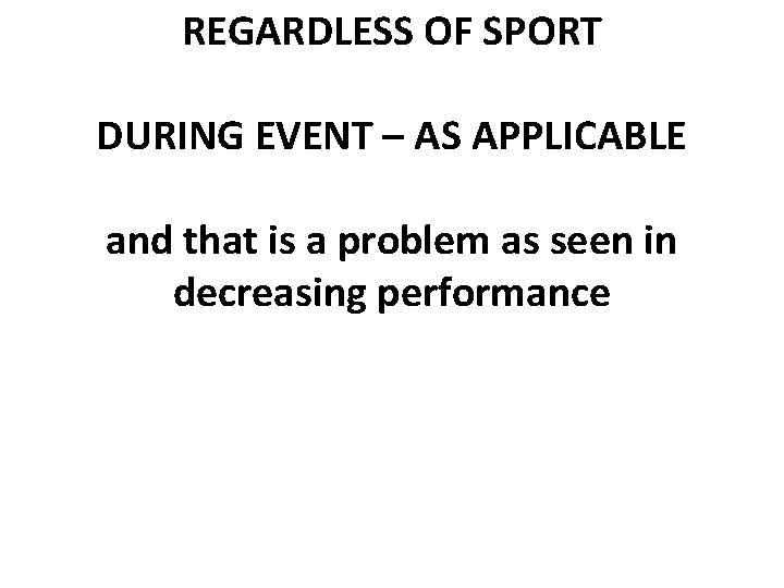 REGARDLESS OF SPORT DURING EVENT – AS APPLICABLE and that is a problem as