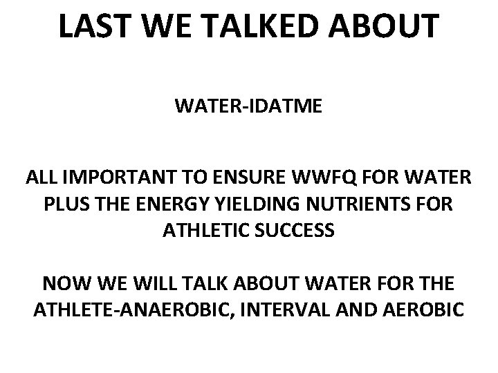 LAST WE TALKED ABOUT WATER-IDATME ALL IMPORTANT TO ENSURE WWFQ FOR WATER PLUS THE