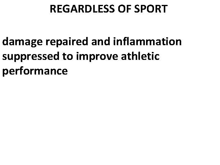 REGARDLESS OF SPORT damage repaired and inflammation suppressed to improve athletic performance 