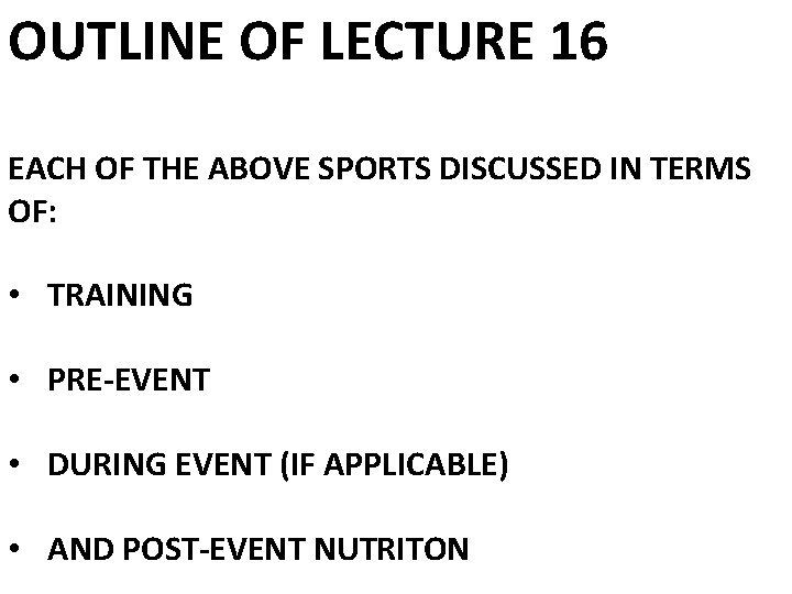 OUTLINE OF LECTURE 16 EACH OF THE ABOVE SPORTS DISCUSSED IN TERMS OF: •