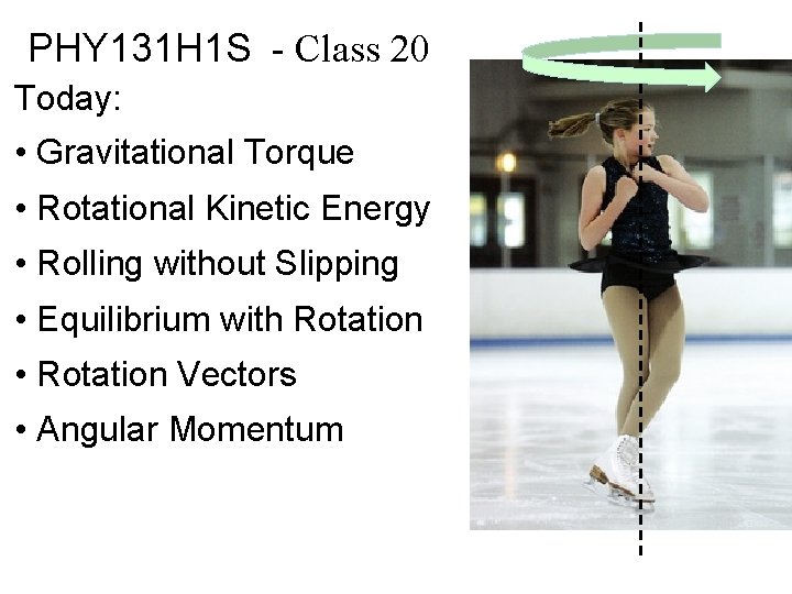 PHY 131 H 1 S - Class 20 Today: • Gravitational Torque • Rotational