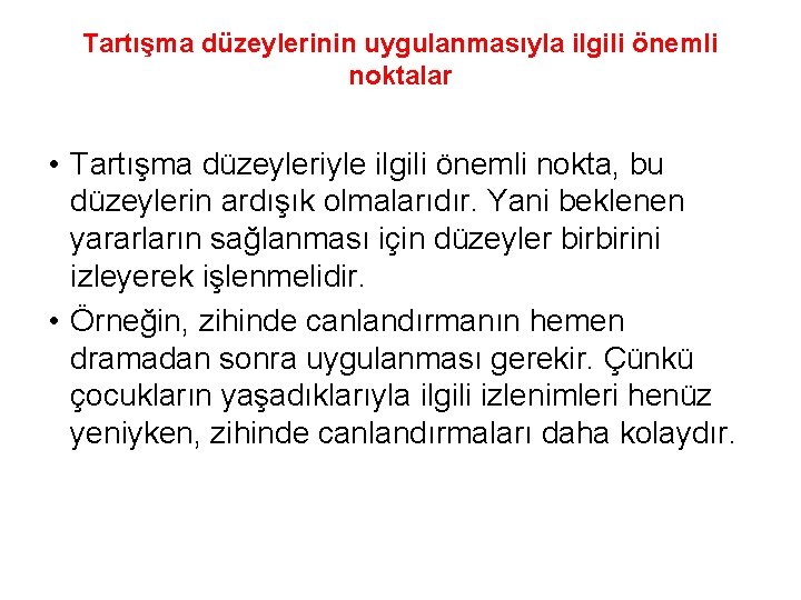 Tartışma düzeylerinin uygulanmasıyla ilgili önemli noktalar • Tartışma düzeyleriyle ilgili önemli nokta, bu düzeylerin