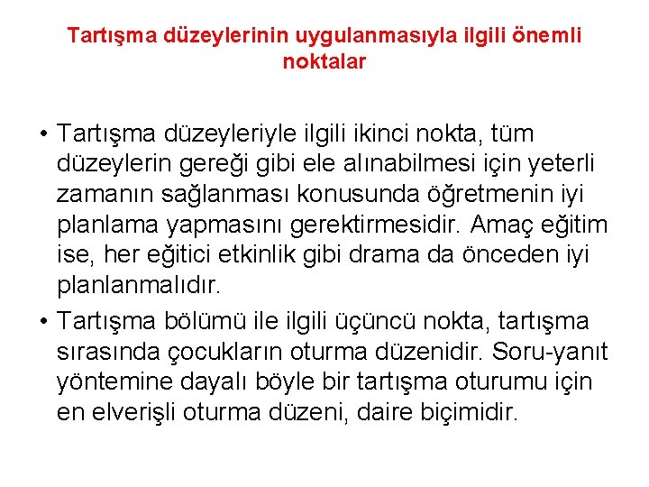 Tartışma düzeylerinin uygulanmasıyla ilgili önemli noktalar • Tartışma düzeyleriyle ilgili ikinci nokta, tüm düzeylerin