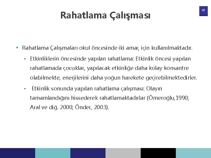 Rahatlama Çalışması • Rahatlama Çalışmaları okul öncesinde iki amaç için kullanılmaktadır. • Etkinliklerin öncesinde