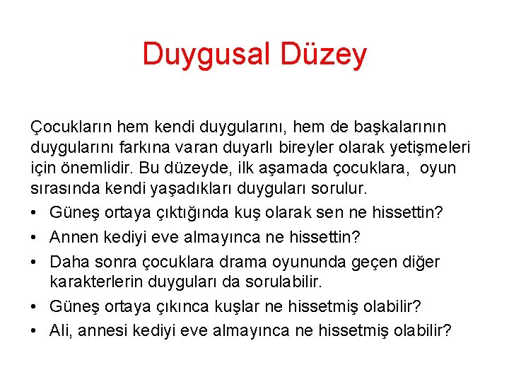 Duygusal Düzey Çocukların hem kendi duygularını, hem de başkalarının duygularını farkına varan duyarlı bireyler