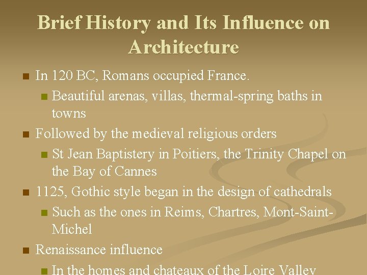 Brief History and Its Influence on Architecture n n In 120 BC, Romans occupied