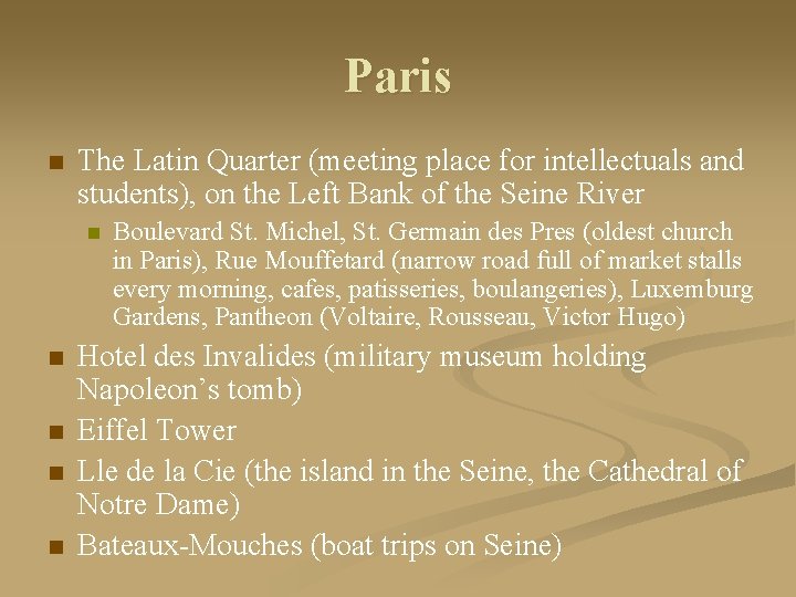 Paris n The Latin Quarter (meeting place for intellectuals and students), on the Left