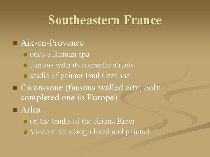 Southeastern France n Aix-en-Provence once a Roman spa n famous with its romantic streets