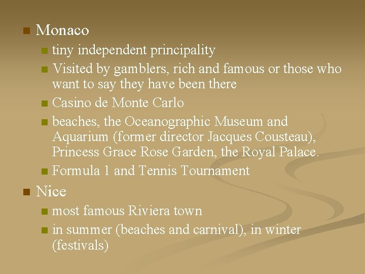 n Monaco tiny independent principality n Visited by gamblers, rich and famous or those