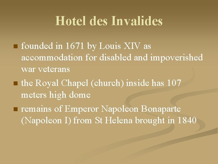 Hotel des Invalides n n n founded in 1671 by Louis XIV as accommodation