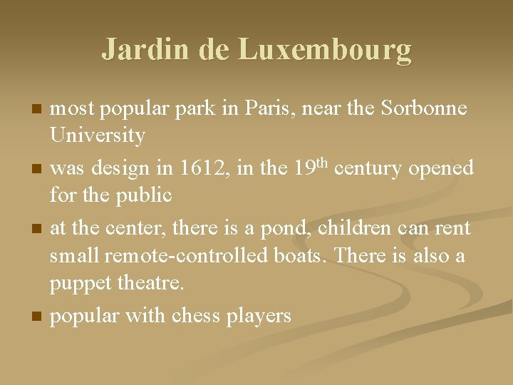 Jardin de Luxembourg n n most popular park in Paris, near the Sorbonne University