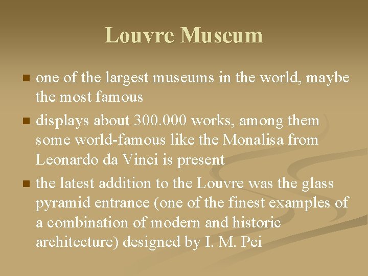 Louvre Museum n n n one of the largest museums in the world, maybe