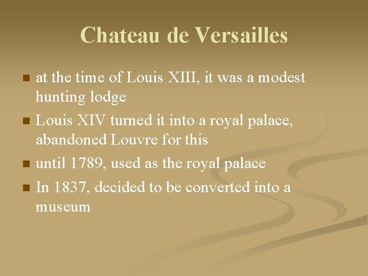 Chateau de Versailles n n at the time of Louis XIII, it was a