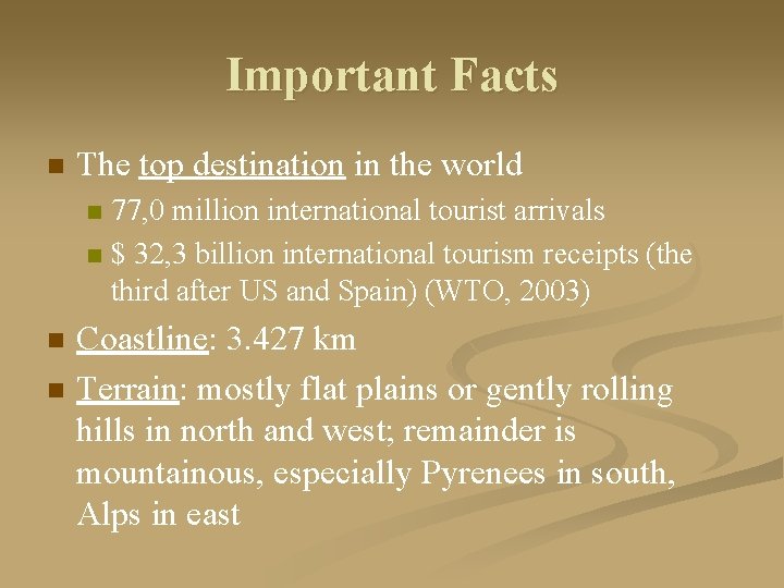 Important Facts n The top destination in the world 77, 0 million international tourist