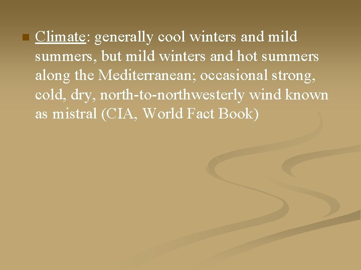 n Climate: generally cool winters and mild summers, but mild winters and hot summers