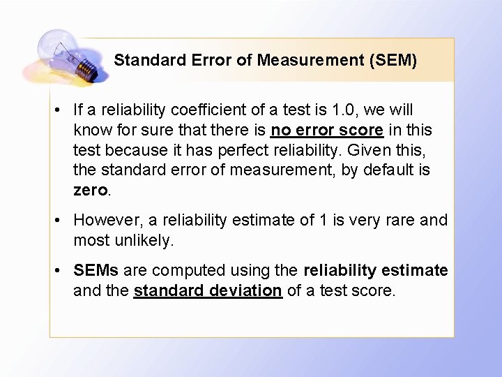 Standard Error of Measurement (SEM) • If a reliability coefficient of a test is