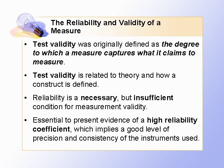 The Reliability and Validity of a Measure • Test validity was originally defined as
