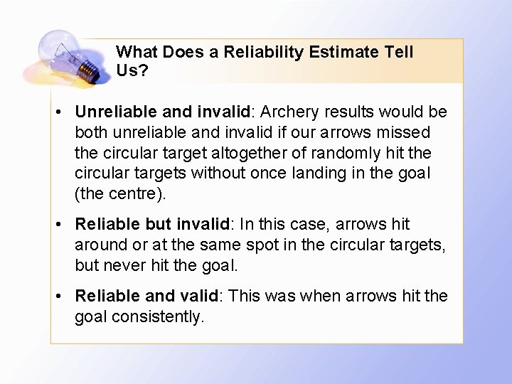 What Does a Reliability Estimate Tell Us? • Unreliable and invalid: Archery results would