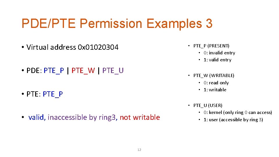 PDE/PTE Permission Examples 3 • Virtual address 0 x 01020304 • PTE_P (PRESENT) •