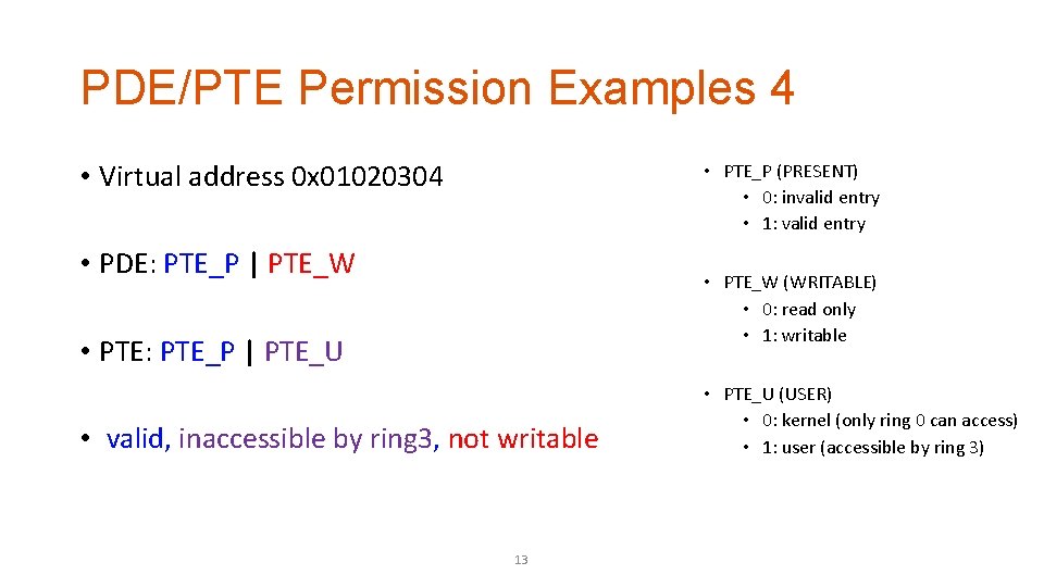 PDE/PTE Permission Examples 4 • Virtual address 0 x 01020304 • PTE_P (PRESENT) •