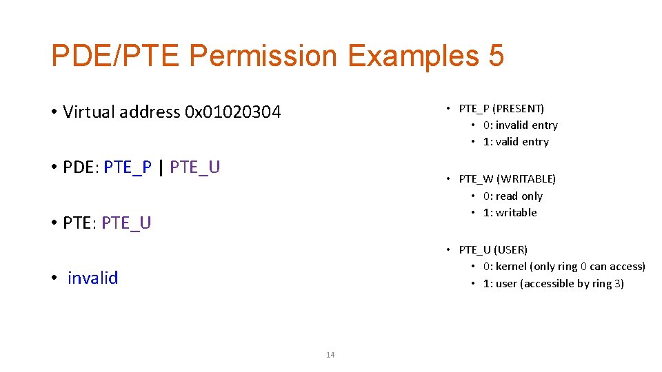 PDE/PTE Permission Examples 5 • Virtual address 0 x 01020304 • PTE_P (PRESENT) •