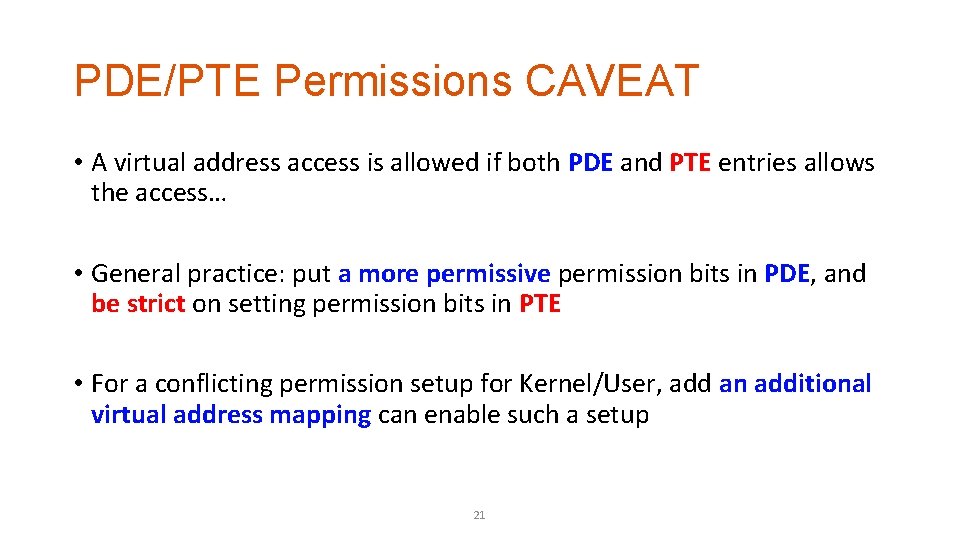 PDE/PTE Permissions CAVEAT • A virtual address access is allowed if both PDE and