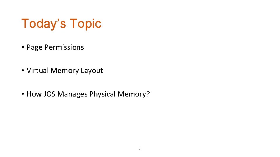 Today’s Topic • Page Permissions • Virtual Memory Layout • How JOS Manages Physical