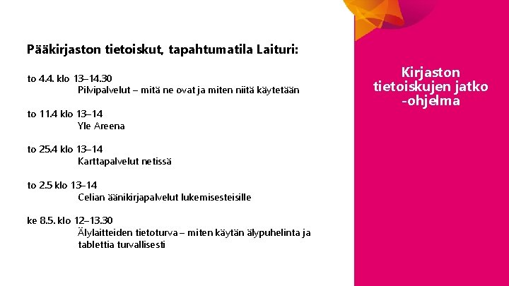 Pääkirjaston tietoiskut, tapahtumatila Laituri: to 4. 4. klo 13– 14. 30 Pilvipalvelut – mitä Pääkirjaston tietoiskut, tapahtumatila Laituri: to 4. 4. klo 13– 14. 30 Pilvipalvelut – mitä