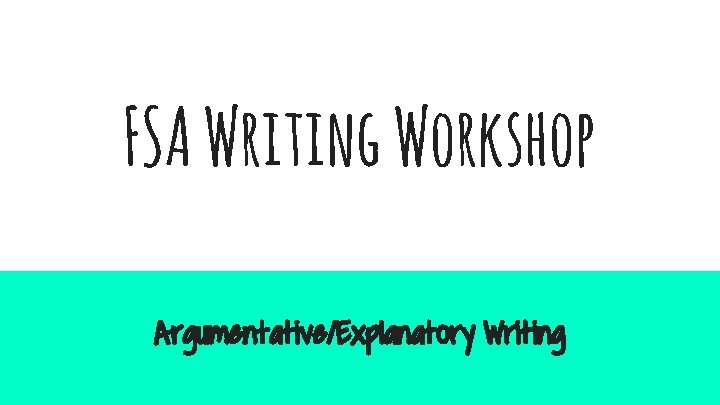 FSA Writing Workshop Argumentative/Explanatory Writing 