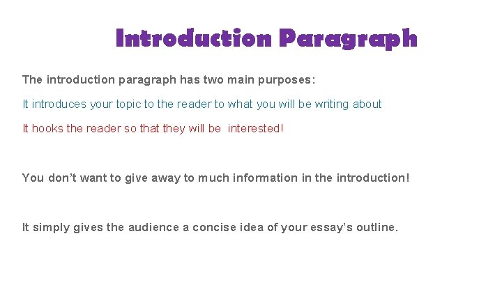 Introduction Paragraph The introduction paragraph has two main purposes: It introduces your topic to