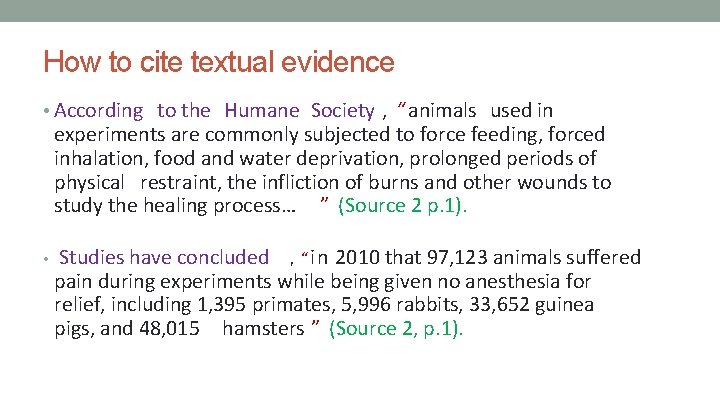 How to cite textual evidence • According to the Humane Society , “ animals