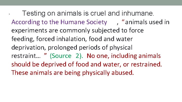  • Testing on animals is cruel and inhumane. According to the Humane Society