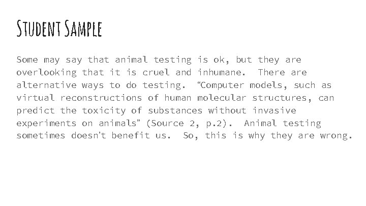 Student Sample Some may say that animal testing is ok, but they are overlooking