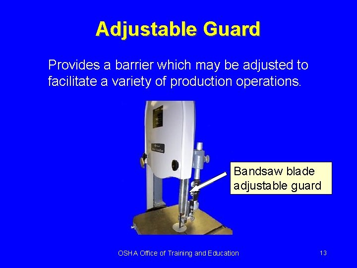 Adjustable Guard Provides a barrier which may be adjusted to facilitate a variety of