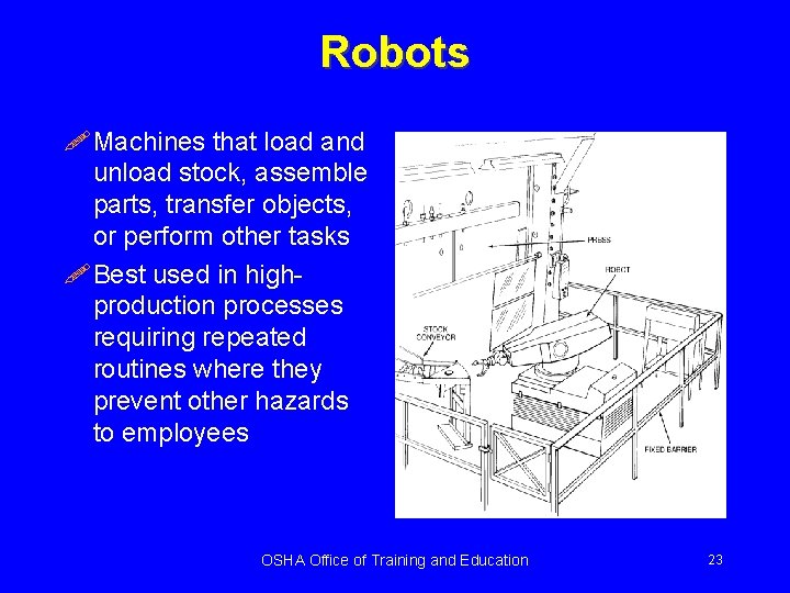 Robots ! Machines that load and unload stock, assemble parts, transfer objects, or perform