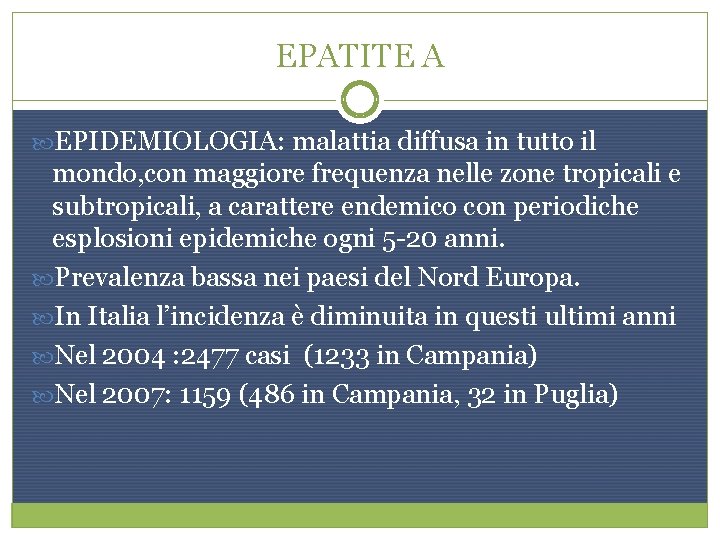 EPATITE A EPIDEMIOLOGIA: malattia diffusa in tutto il mondo, con maggiore frequenza nelle zone