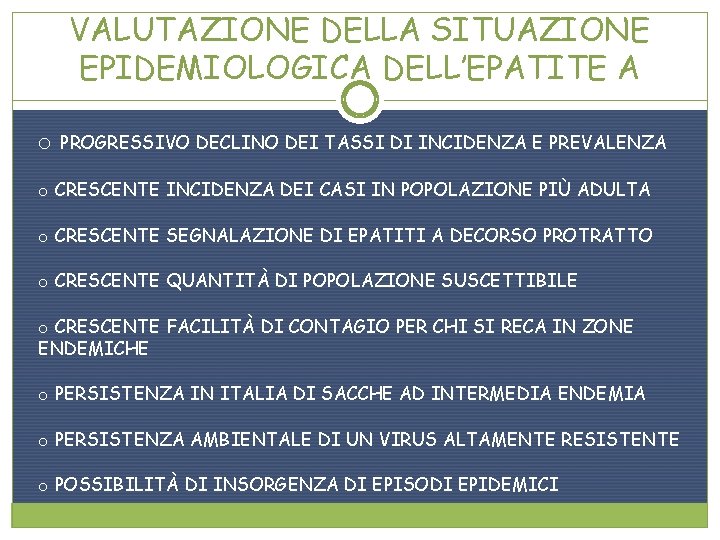 VALUTAZIONE DELLA SITUAZIONE EPIDEMIOLOGICA DELL’EPATITE A o PROGRESSIVO DECLINO DEI TASSI DI INCIDENZA E