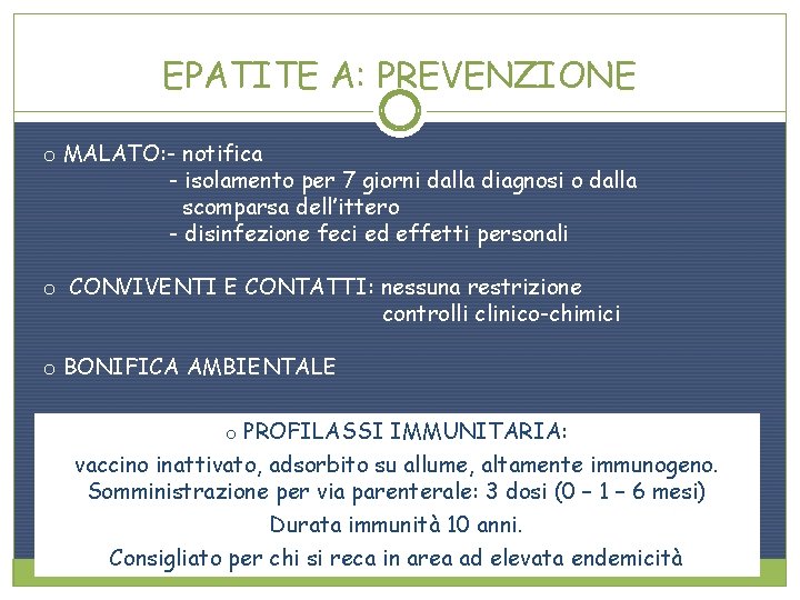 EPATITE A: PREVENZIONE o MALATO: - notifica - isolamento per 7 giorni dalla diagnosi