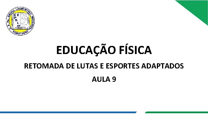 EDUCAÇÃO FÍSICA RETOMADA DE LUTAS E ESPORTES ADAPTADOS AULA 9 