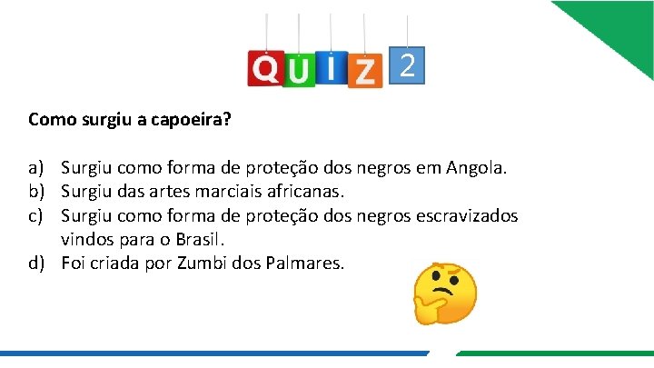 2 Como surgiu a capoeira? a) Surgiu como forma de proteção dos negros em